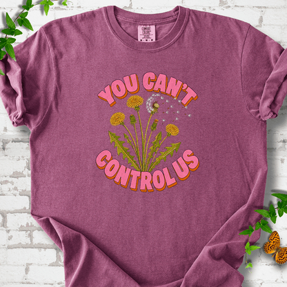 Dandelion You Can't Control Us T-Shirt