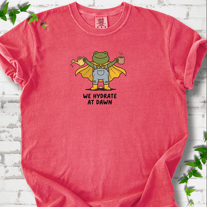 We Hydrate at Dawn T-Shirt