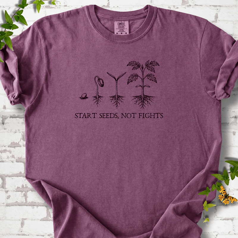 Start Seeds Not Fights T-Shirt