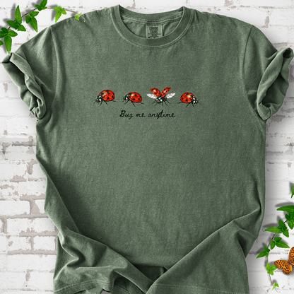 Bug Me Anytime T-Shirt